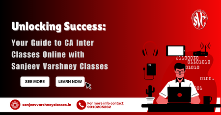 Unlocking Success: Your Guide to CA Inter Classes Online with Sanjeev Varshney Classes